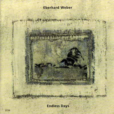 Endless Days – Eberhard Weber (ECM 2001)
