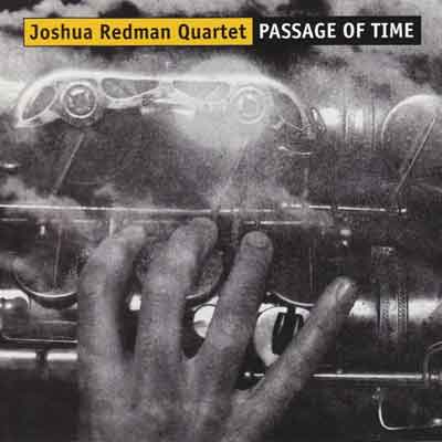 Passage of Time – Joshua Redman Quartet (Warner 2001)