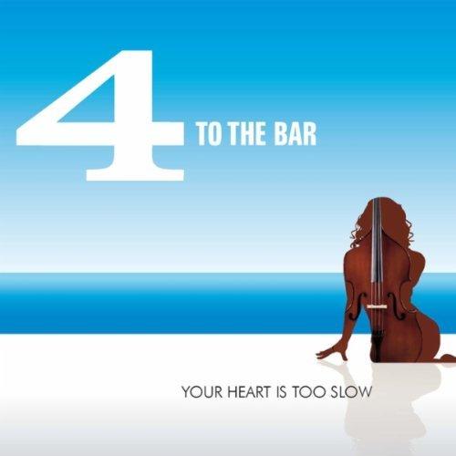 Your Heart Is Too Slow – 4 To The Bar (Blue Flame 2012)