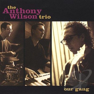 Our Gang – Anthony Wilson Trio (Groove Note 2001)