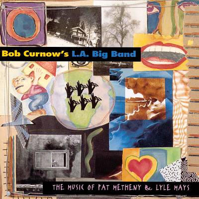 The Music Of Pat Metheny & Lyle Mays – Bob Curnow’s LA Big Band (Summit 1994)
