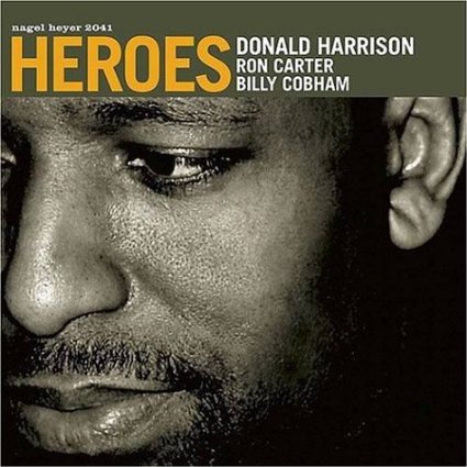 Heroes – Donald Harrison (Nagel Heyer 2004)