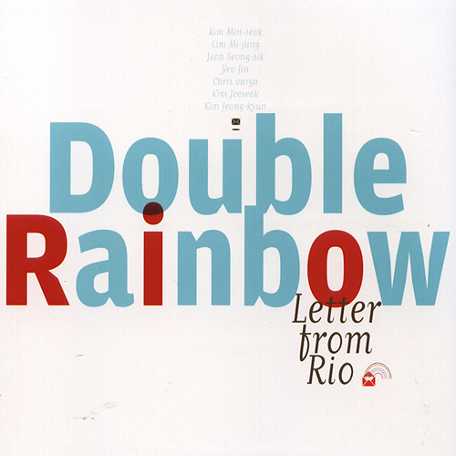 Letter From Rio – Double Rainbow (Universal 2007)