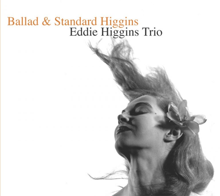Ballad & Standard Higgins – Eddie Higgins Trio (Venus 2005)