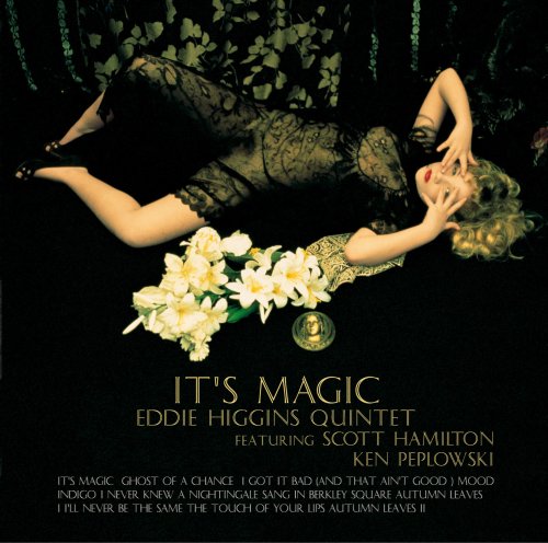 It’s Magic – Eddie Higgins trio feat. Scott Hamilton & Ken Peplowski (Venus 2006)