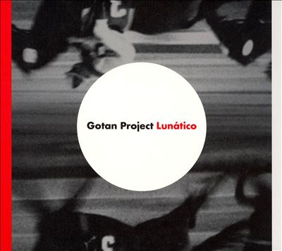 Lunatico – Gotan Project (Ya Basta 2006)