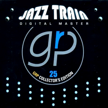 Jazz Train : GRP 25 Collector’s Edtion