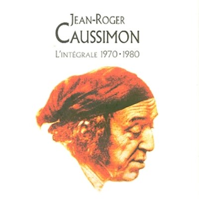 Jean Roger Caussimon L’integrale 1970-1980 (Saravah 2003)