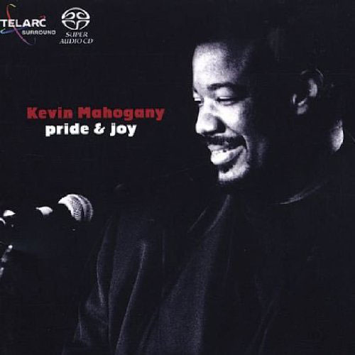 Pride & Joy – Kevin Mahogany (Telarc 2002)