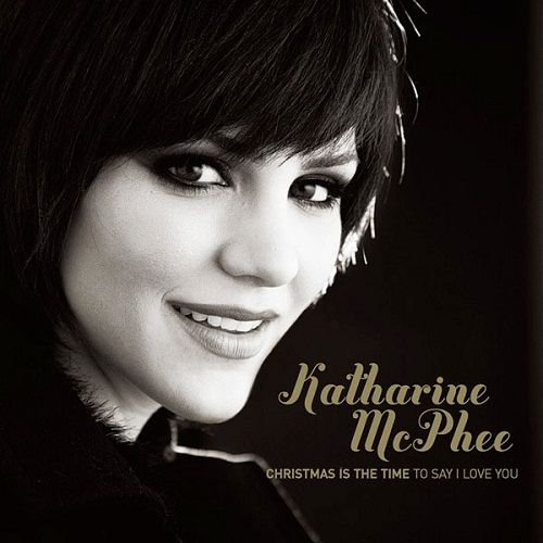 Katharine McPhee – Christmas Is The Time To Say I Love You (Verve Forecast 2010)