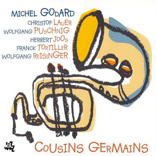Cousins Germains – Michel Godard (CAM Jazz 2005)
