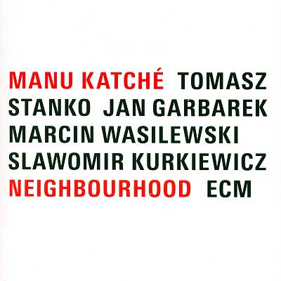 Neighbourhood – Manu Katché (ECM 2005)