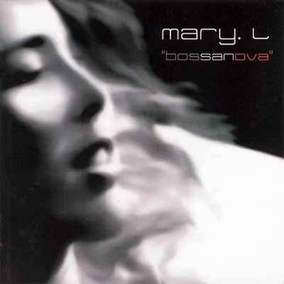 Bossanova – Mary. L (Universal 2005)
