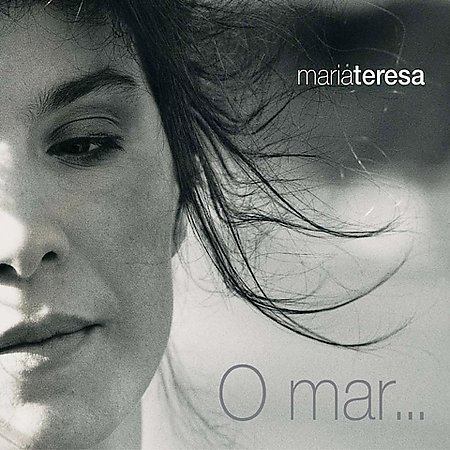 O MAR… – Maria Teresa (Le Chant Du Monde 2003)