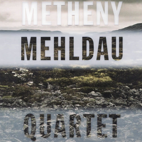 Quartet – Pat Metheny & Brad Mehldau (Nonesuch 2007)