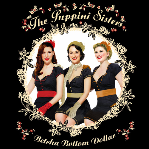 Betcha Bottom Dollar – The Puppini Sisters (Universal 2006)