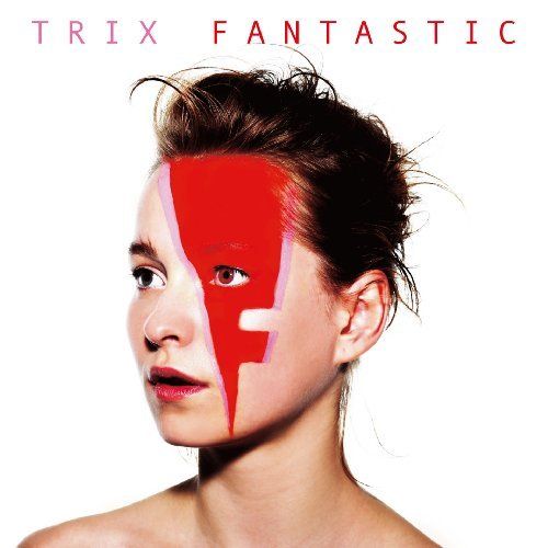 Fantastic – Trix (King 2009)