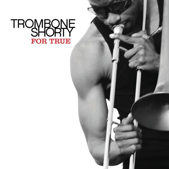 For True – Trombone Shorty (Verve Forecast 2011)