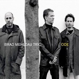 Ode – Brad Mehldau Trio (Nonesuch 2012)