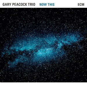 Now This – Gary Peacock Trio (ECM 2015)