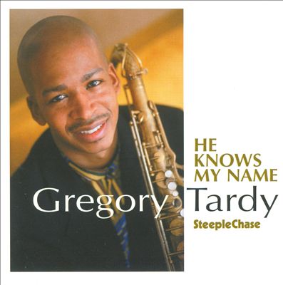 He Knows My Name – Gregory Tardy (Steeple Chase 2008)