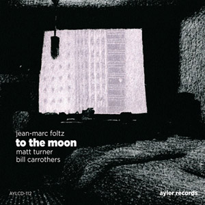 To The Moon – Jean Marc Foltz (Ayler 2010)