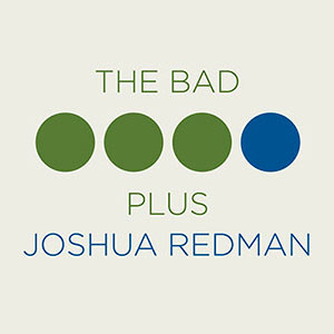 The Bad Plus Joshua Redman (Nonesuch 2015)
