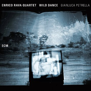 Wild Dance – Enrico Rava Quartet feat. Gianluca Petrella (ECM 2015)
