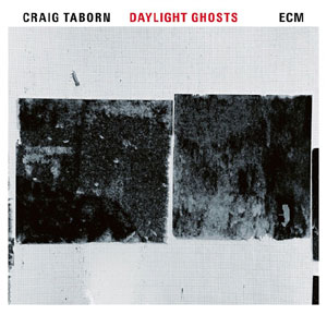 Daylight Ghost – Craig Taborn (ECM 2017)