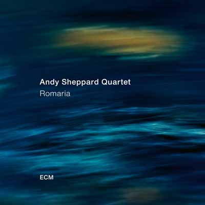 Romaria  – Andy Sheppard Quartet (ECM 2018)