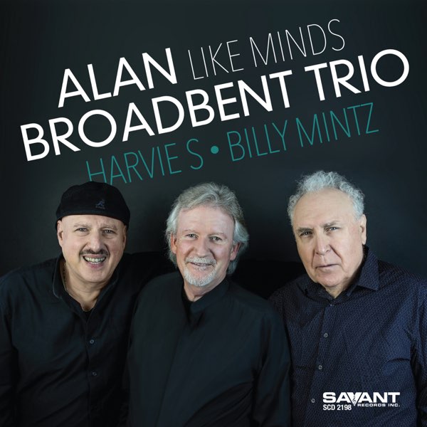 Like Minds – Alan Broadbent Trio (Savant 2022)