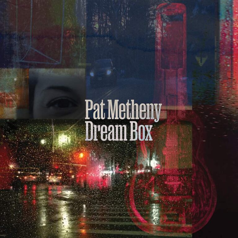 Dream Box – Pat Metheny (Modern Recordings 2023)